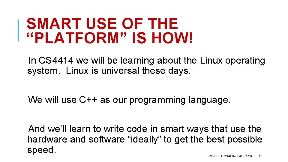 SMART USE OF THE “PLATFORM” IS HOW! In CS 4414 we will be learning