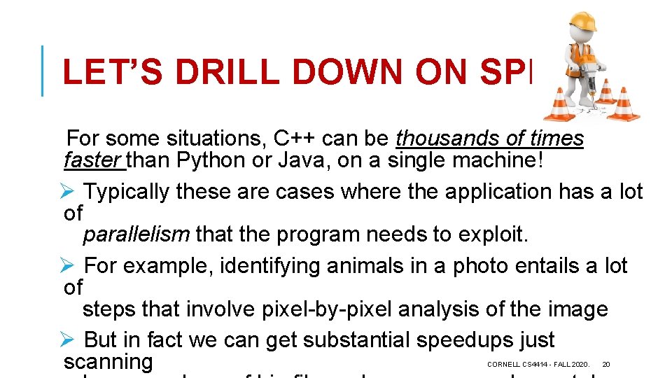 LET’S DRILL DOWN ON SPEED For some situations, C++ can be thousands of times