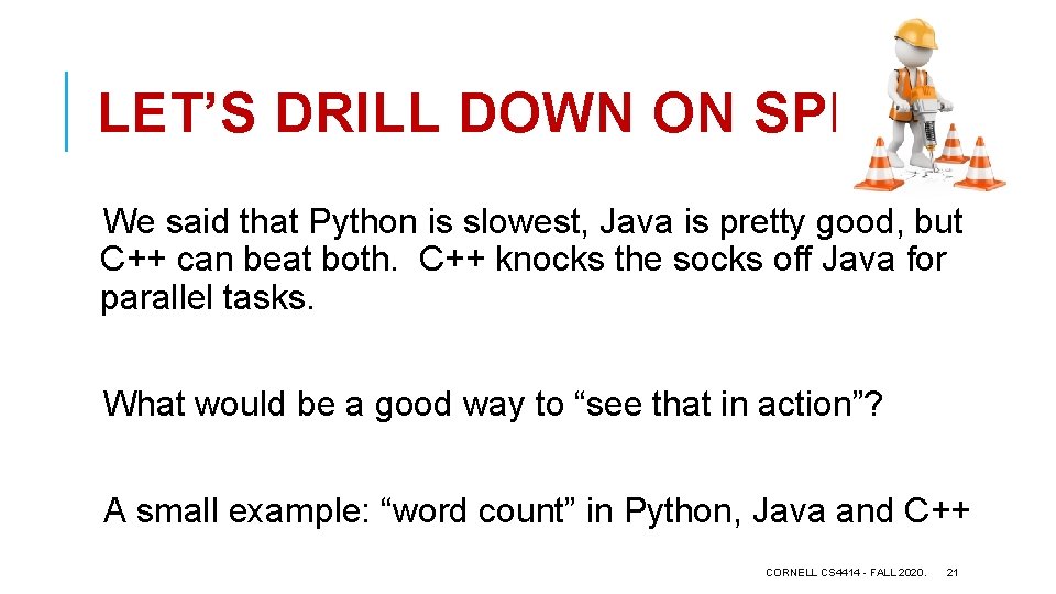 LET’S DRILL DOWN ON SPEED We said that Python is slowest, Java is pretty