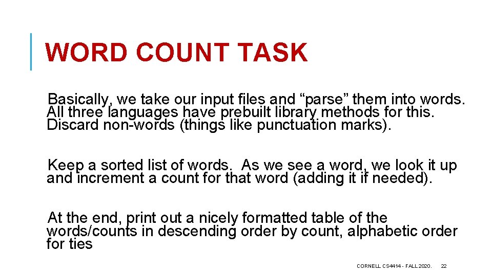 WORD COUNT TASK Basically, we take our input files and “parse” them into words.