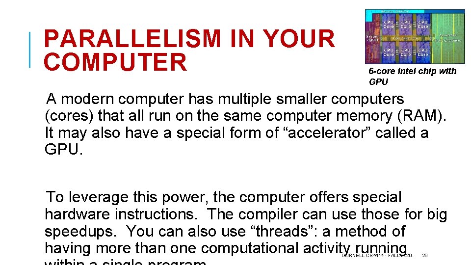 PARALLELISM IN YOUR COMPUTER 6 -core Intel chip with GPU A modern computer has