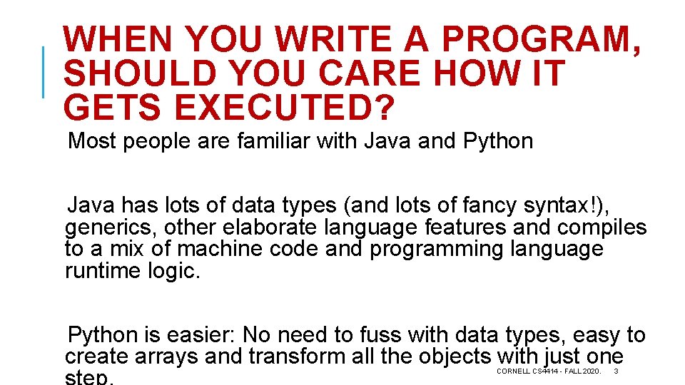 WHEN YOU WRITE A PROGRAM, SHOULD YOU CARE HOW IT GETS EXECUTED? Most people