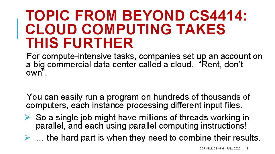 TOPIC FROM BEYOND CS 4414: CLOUD COMPUTING TAKES THIS FURTHER For compute-intensive tasks, companies