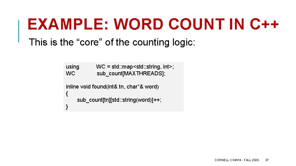 EXAMPLE: WORD COUNT IN C++ This is the “core” of the counting logic: using