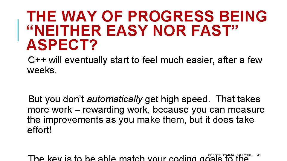 THE WAY OF PROGRESS BEING “NEITHER EASY NOR FAST” ASPECT? C++ will eventually start