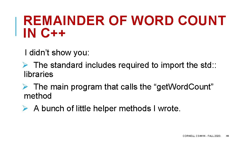 REMAINDER OF WORD COUNT IN C++ I didn’t show you: Ø The standard includes