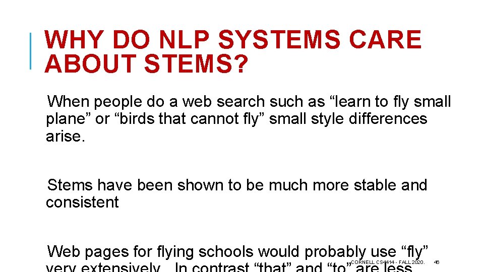 WHY DO NLP SYSTEMS CARE ABOUT STEMS? When people do a web search such