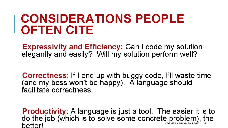 CONSIDERATIONS PEOPLE OFTEN CITE Expressivity and Efficiency: Can I code my solution elegantly and