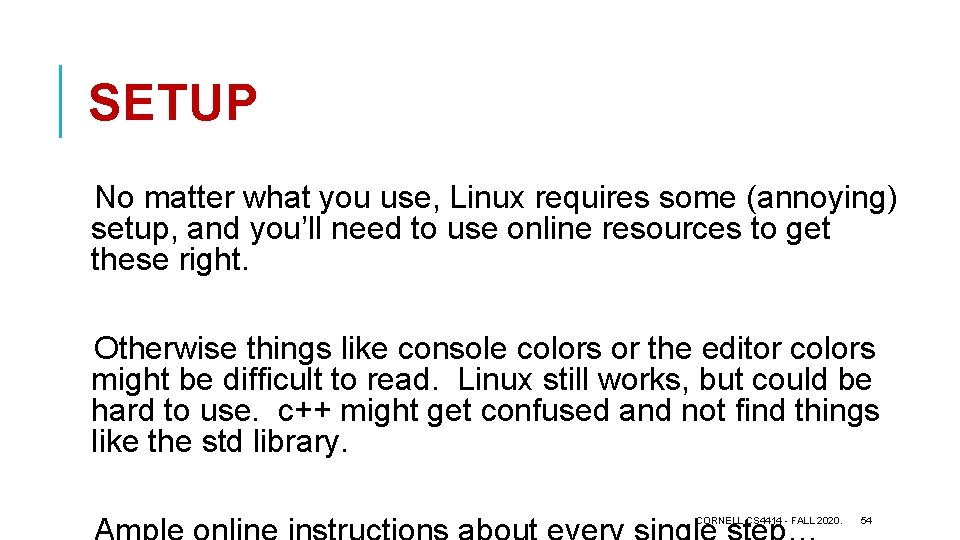 SETUP No matter what you use, Linux requires some (annoying) setup, and you’ll need