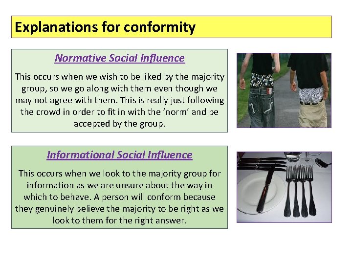 Explanations for conformity Normative Social Influence This occurs when we wish to be liked