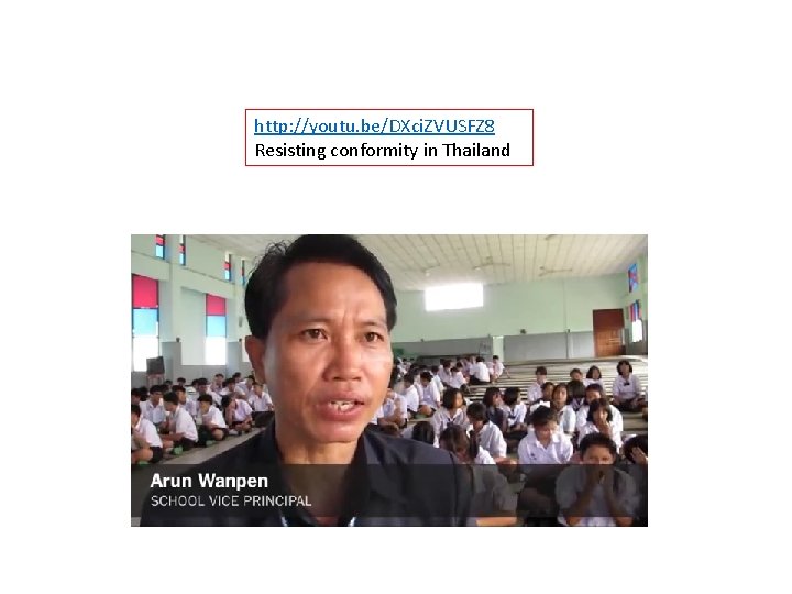 http: //youtu. be/DXci. ZVUSFZ 8 Resisting conformity in Thailand 