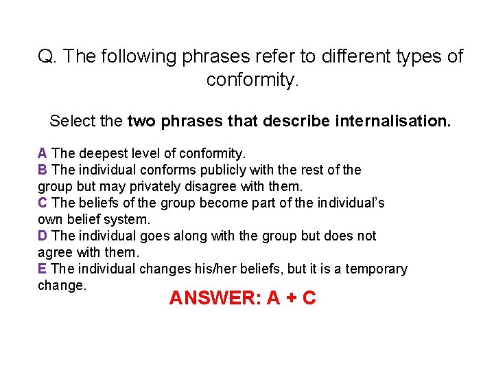 Q. The following phrases refer to different types of conformity. Select the two phrases