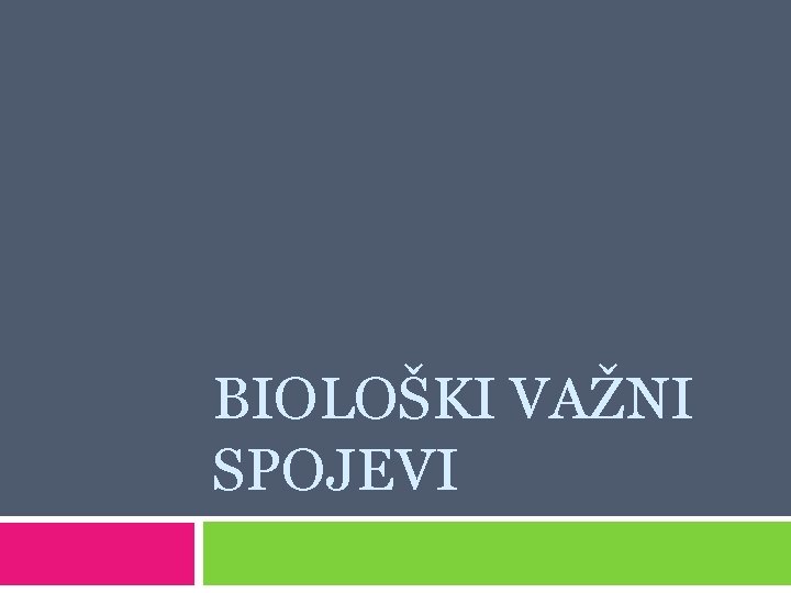 BIOLOŠKI VAŽNI SPOJEVI 