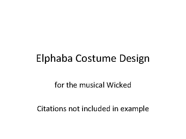 Elphaba Costume Design for the musical Wicked Citations not included in example 