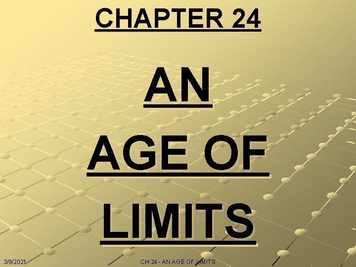 CHAPTER 24 AN AGE OF LIMITS 3/9/2021 CH 24 - AN AGE OF LIMITS