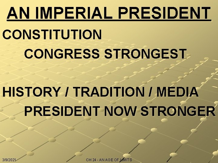 AN IMPERIAL PRESIDENT CONSTITUTION CONGRESS STRONGEST HISTORY / TRADITION / MEDIA PRESIDENT NOW STRONGER