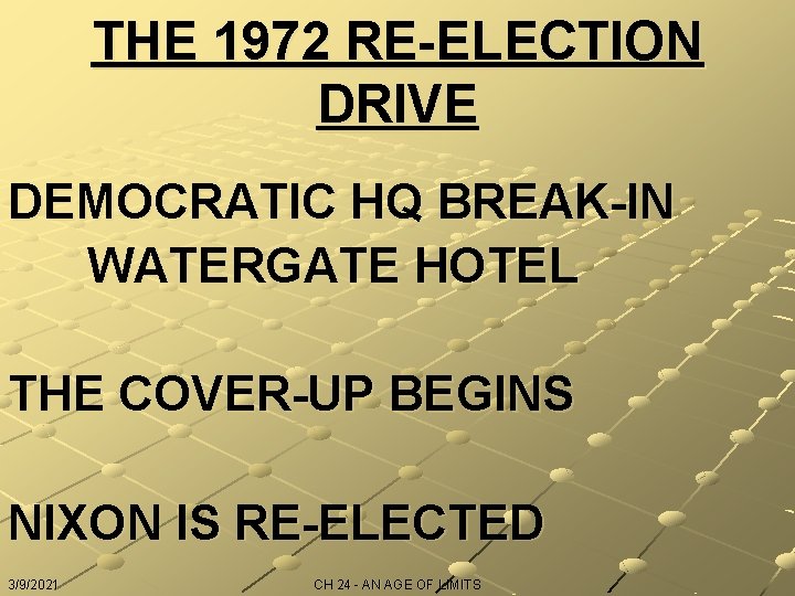 THE 1972 RE-ELECTION DRIVE DEMOCRATIC HQ BREAK-IN WATERGATE HOTEL THE COVER-UP BEGINS NIXON IS