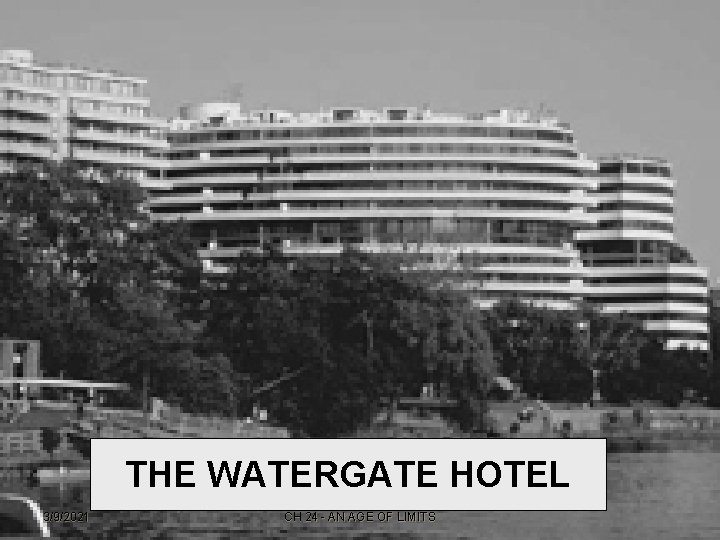 THE WATERGATE HOTEL 3/9/2021 CH 24 - AN AGE OF LIMITS 