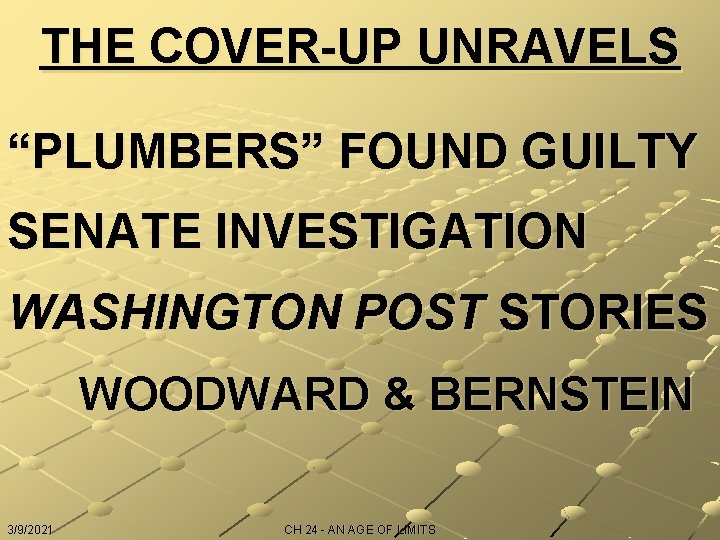 THE COVER-UP UNRAVELS “PLUMBERS” FOUND GUILTY SENATE INVESTIGATION WASHINGTON POST STORIES WOODWARD & BERNSTEIN
