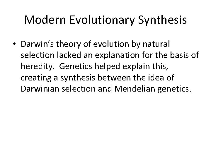 Modern Evolutionary Synthesis • Darwin’s theory of evolution by natural selection lacked an explanation