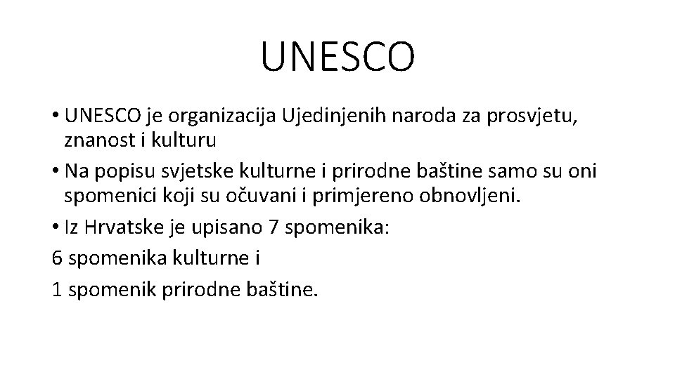 UNESCO • UNESCO je organizacija Ujedinjenih naroda za prosvjetu, znanost i kulturu • Na