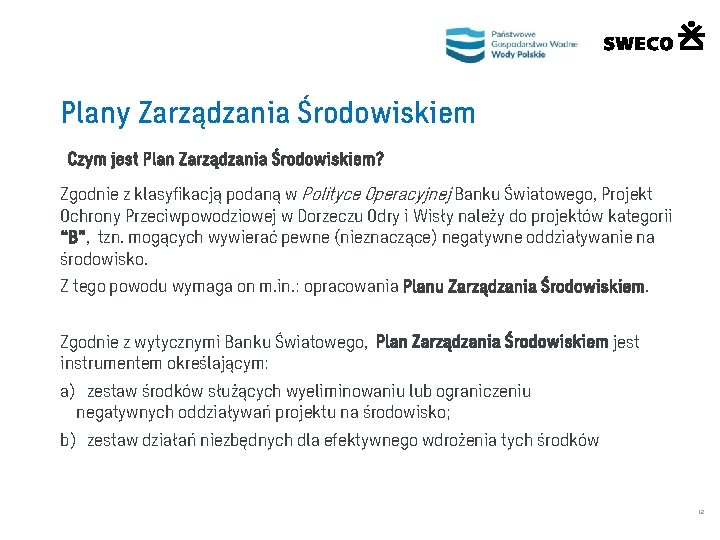 Plany Zarządzania Środowiskiem Czym jest Plan Zarządzania Środowiskiem? Zgodnie z klasyfikacją podaną w Polityce