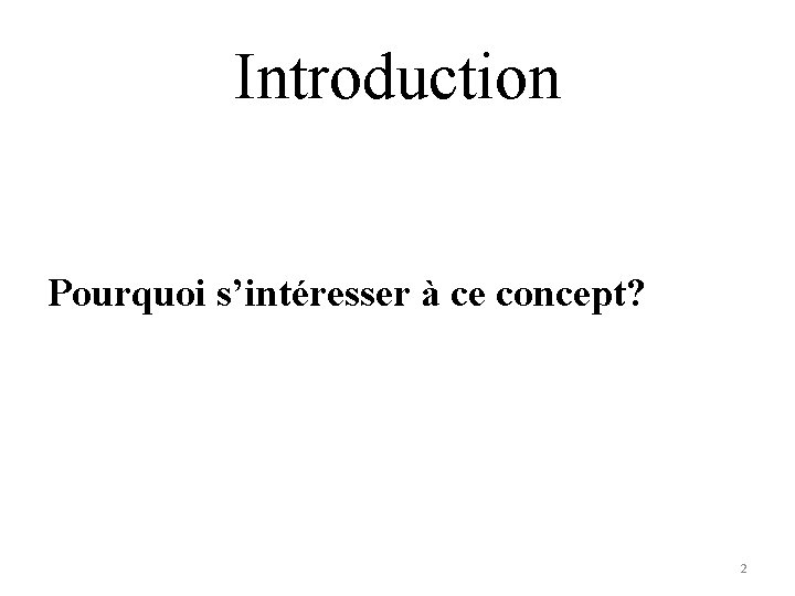 Introduction Pourquoi s’intéresser à ce concept? 2 Introduction Pourquoi s’intéresser à ce concept? 2