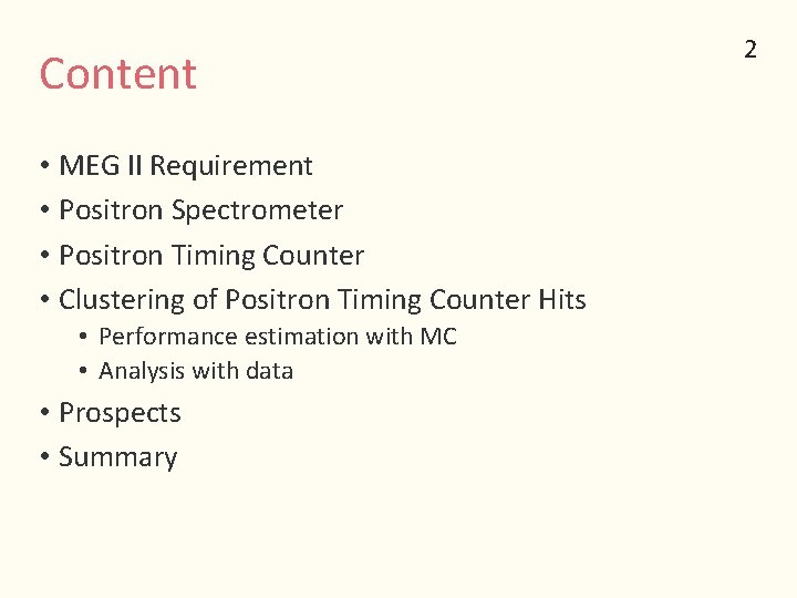 Content • MEG II Requirement • Positron Spectrometer • Positron Timing Counter • Clustering