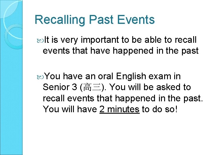 Recalling Past Events It is very important to be able to recall events that