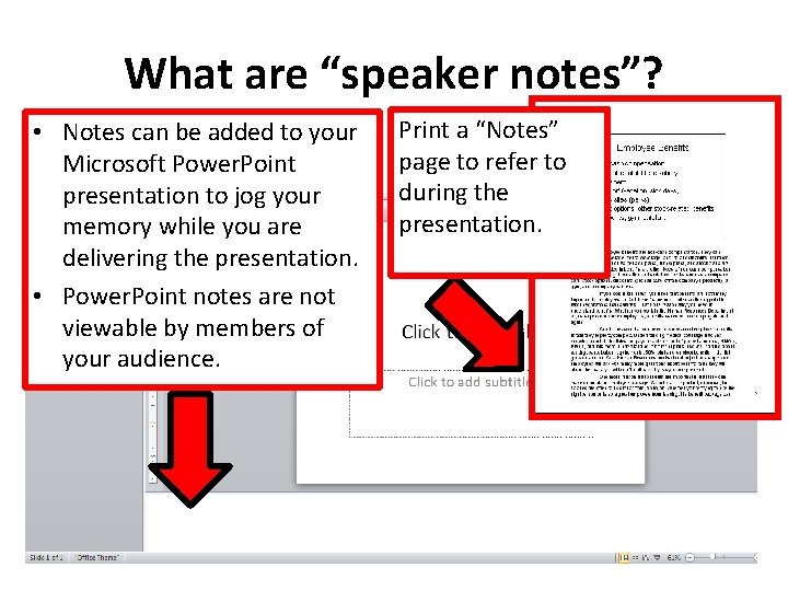 What are “speaker notes”? • Notes can be added to your Microsoft Power. Point