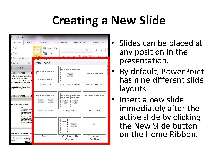 Creating a New Slide • Slides can be placed at any position in the