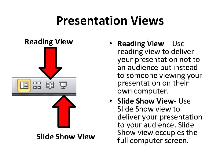 Presentation Views Reading View Slide Show View • Reading View – Use reading view