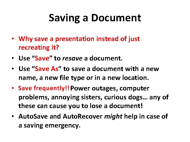 Saving a Document • Why save a presentation instead of just recreating it? •