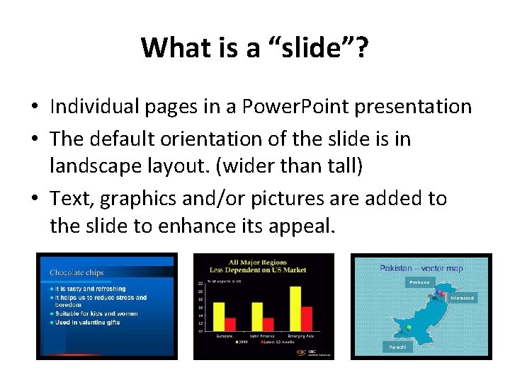 What is a “slide”? • Individual pages in a Power. Point presentation • The