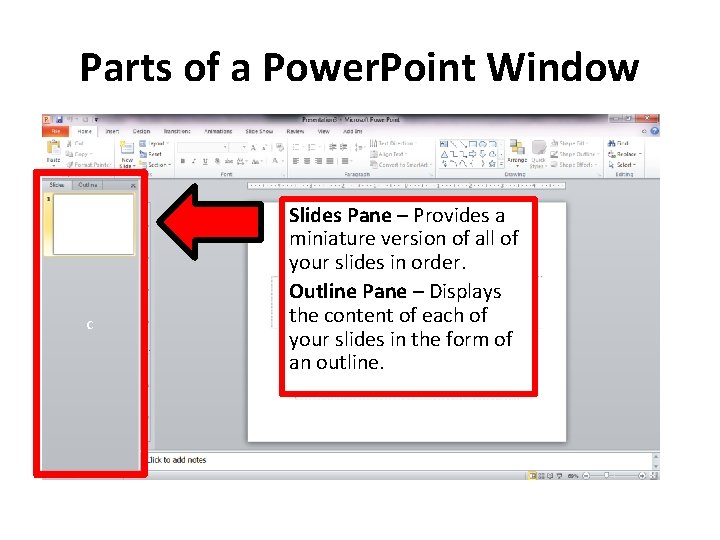 Parts of a Power. Point Window c Slides Pane – Provides a miniature version