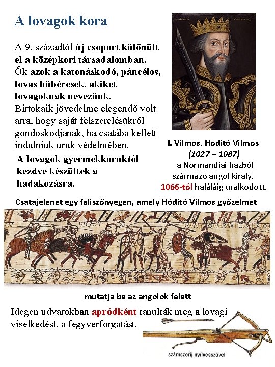 A lovagok kora A 9. századtól új csoport különült el a középkori társadalomban. Ők A lovagok kora A 9. századtól új csoport különült el a középkori társadalomban. Ők