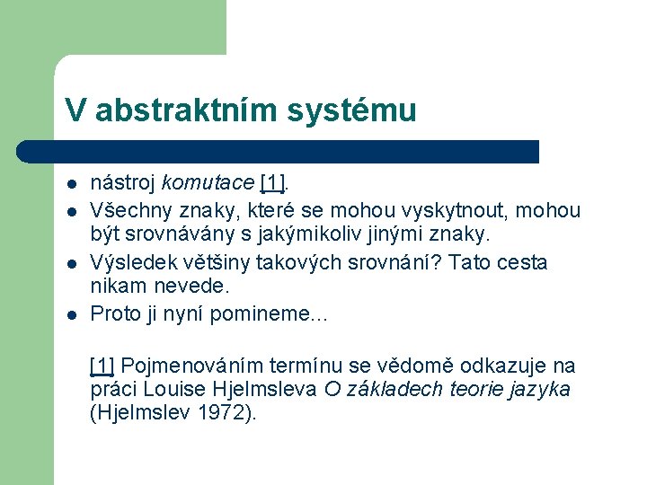 V abstraktním systému l l nástroj komutace [1]. Všechny znaky, které se mohou vyskytnout,