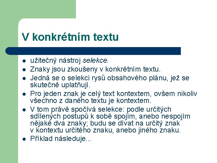 V konkrétním textu l l l užitečný nástroj selekce. Znaky jsou zkoušeny v konkrétním