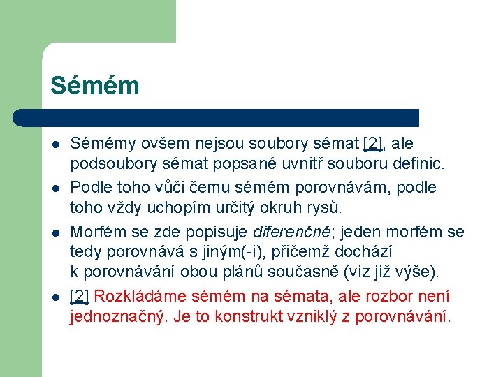 Sémém l l Sémémy ovšem nejsou soubory sémat [2], ale podsoubory sémat popsané uvnitř