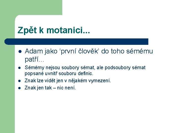 Zpět k motanici. . . l Adam jako ‘první člověk’ do toho sémému patří.