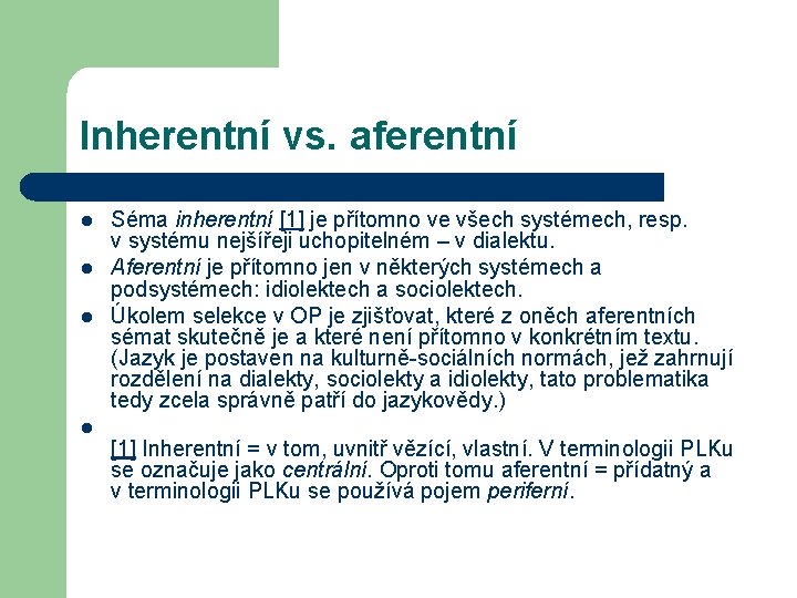 Inherentní vs. aferentní l l Séma inherentní [1] je přítomno ve všech systémech, resp.