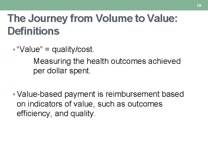 10 The Journey from Volume to Value: Definitions § “Value” = quality/cost. Measuring the 10 The Journey from Volume to Value: Definitions § “Value” = quality/cost. Measuring the