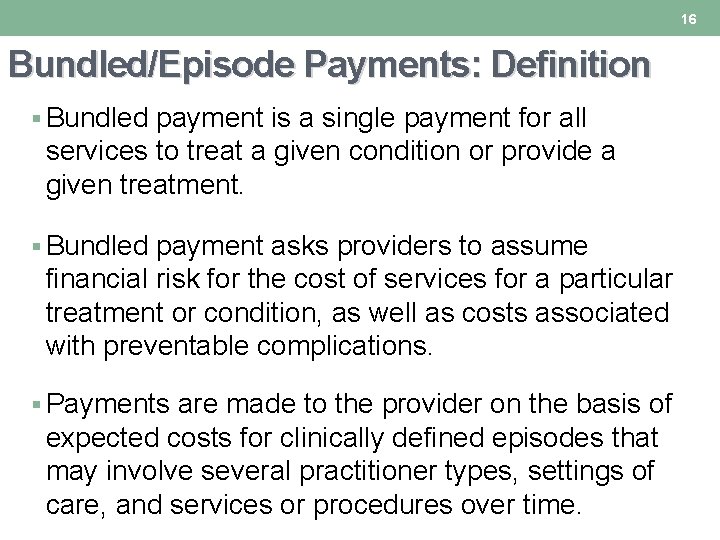 16 Bundled/Episode Payments: Definition § Bundled payment is a single payment for all services 16 Bundled/Episode Payments: Definition § Bundled payment is a single payment for all services