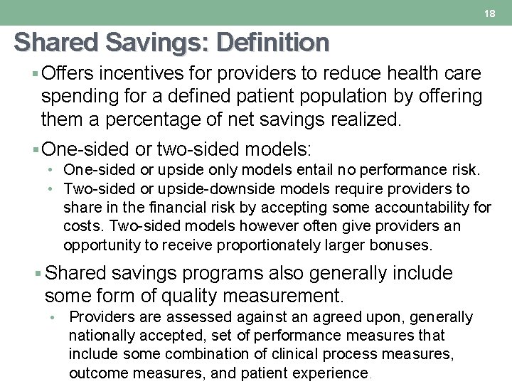 18 Shared Savings: Definition § Offers incentives for providers to reduce health care spending 18 Shared Savings: Definition § Offers incentives for providers to reduce health care spending