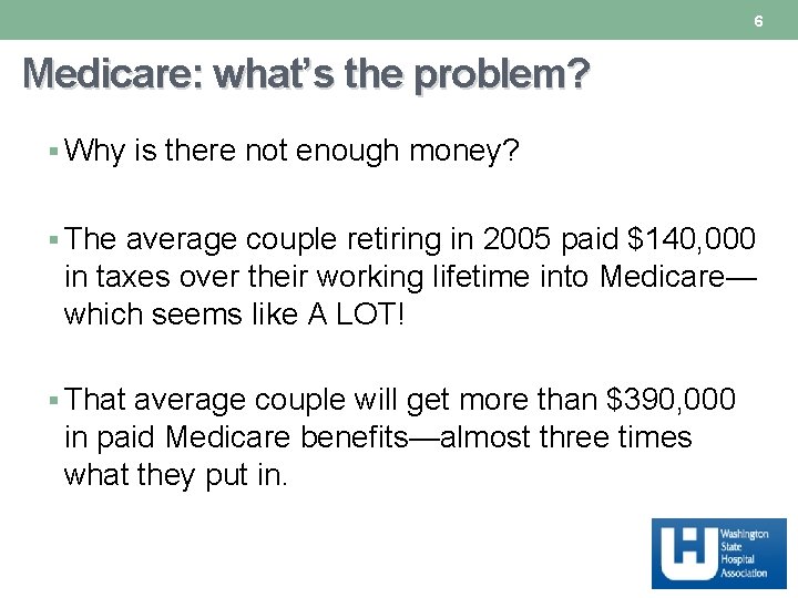6 Medicare: what’s the problem? § Why is there not enough money? § The 6 Medicare: what’s the problem? § Why is there not enough money? § The