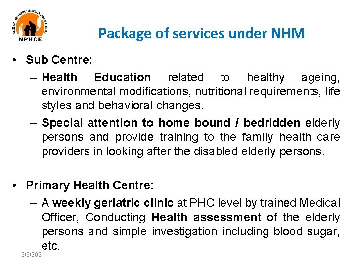 Package of services under NHM • Sub Centre: – Health Education related to healthy