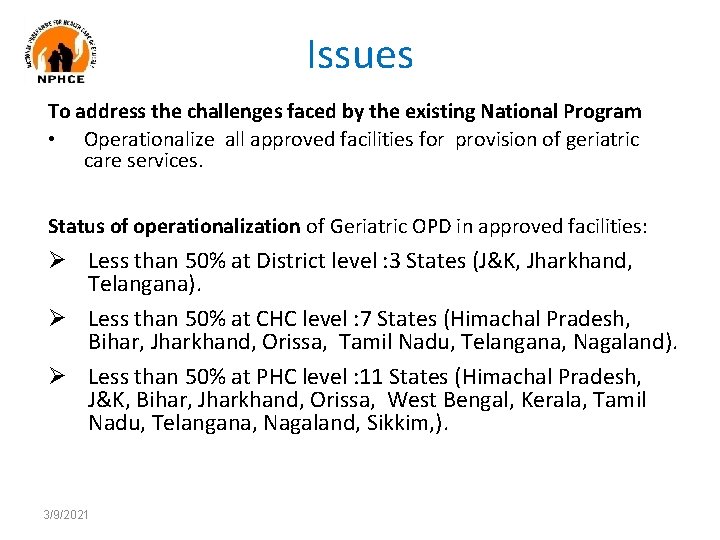 Issues To address the challenges faced by the existing National Program • Operationalize all
