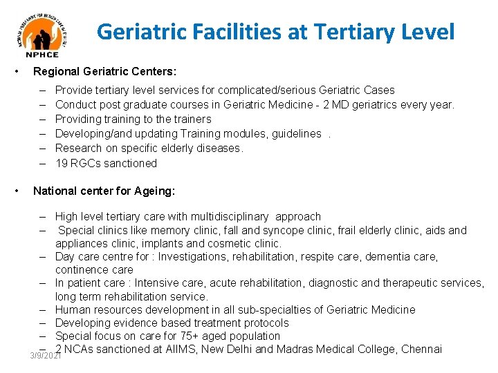 Geriatric Facilities at Tertiary Level • Regional Geriatric Centers: – – – • Provide