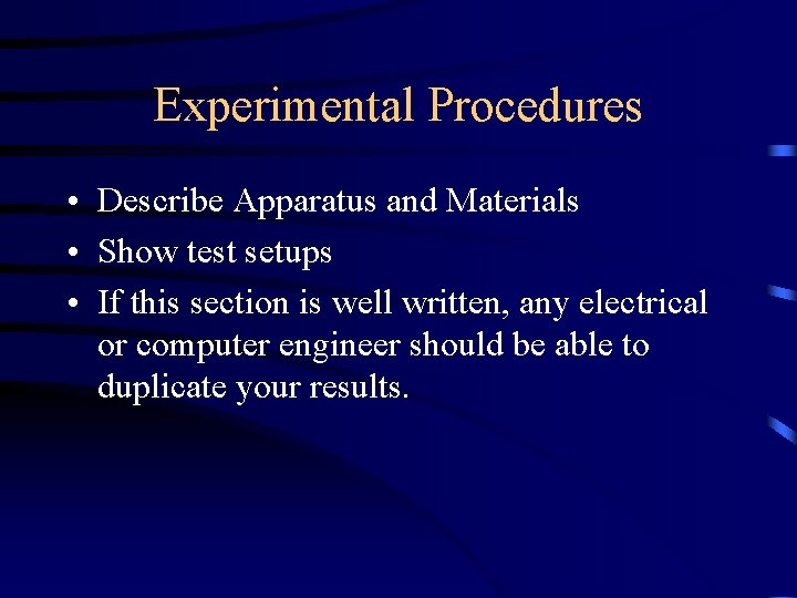 Experimental Procedures • Describe Apparatus and Materials • Show test setups • If this