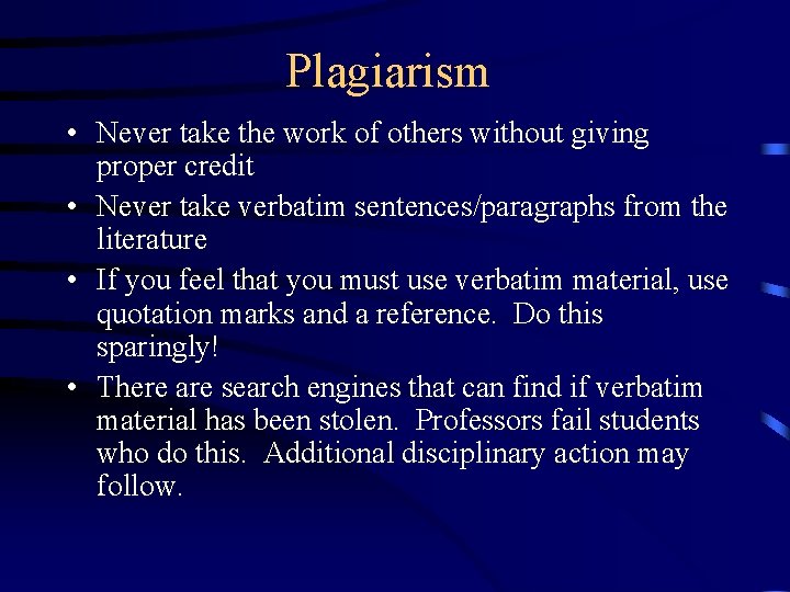 Plagiarism • Never take the work of others without giving proper credit • Never